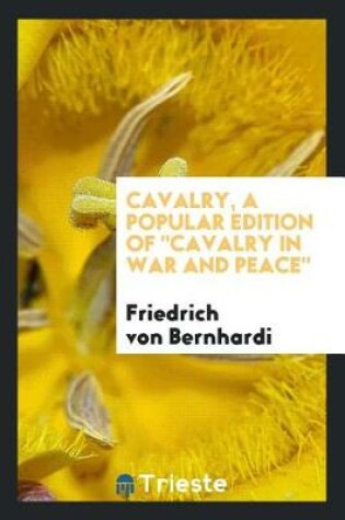 Cover of Cavalry, a Popular Edition of Cavalry in War and Peace