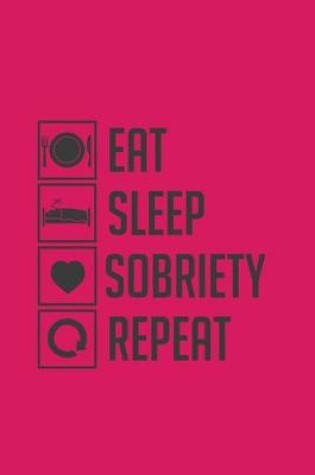 Cover of Eat Sleep Sobriety Repeat