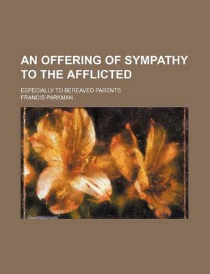 Book cover for An Offering of Sympathy to the Afflicted; Especially to Bereaved Parents