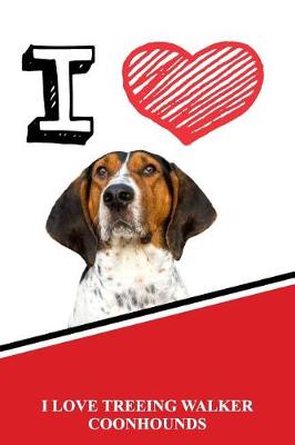 Book cover for I Love Treeing Walker Coonhounds