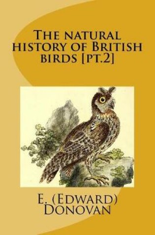 Cover of The natural history of British birds [pt.2]