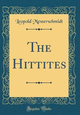 Book cover for The Hittites (Classic Reprint)