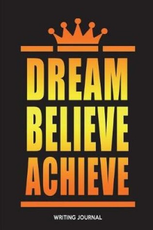 Cover of Dream Believe Achieve