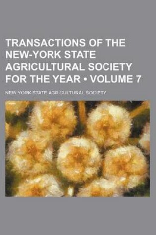 Cover of Transactions of the New-York State Agricultural Society for the Year Volume 7