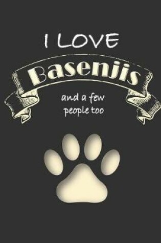 Cover of I love Basenjis and a few People too