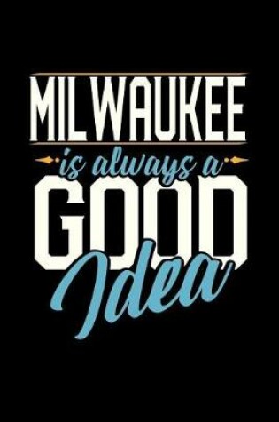 Cover of Milwaukee Is Always a Good Idea