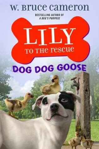 Cover of Lily to the Rescue: Dog Dog Goose