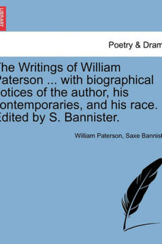 Cover of The Writings of William Paterson ... with Biographical Notices of the Author, His Contemporaries, and His Race. Edited by S. Bannister. Vol. I