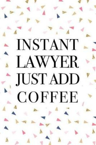 Cover of Instant Lawyer Just Add Coffee