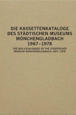 Cover of The Box Catalogues of the Städtisches Museum Mönchengladbach 1967-78