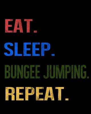 Book cover for Eat Sleep Bungee Jumping Repeat