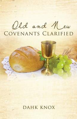 Book cover for Old and New Covenants Clarified