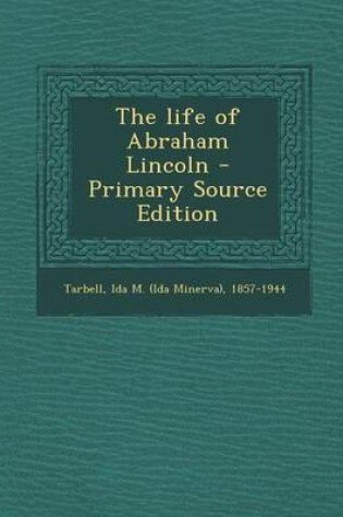 Cover of The Life of Abraham Lincoln - Primary Source Edition