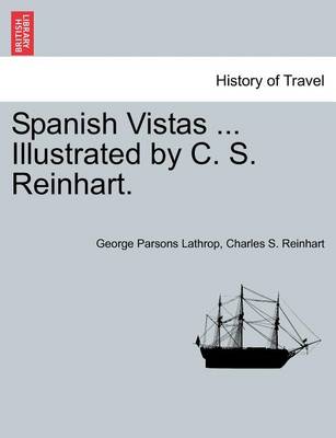 Book cover for Spanish Vistas ... Illustrated by C. S. Reinhart.