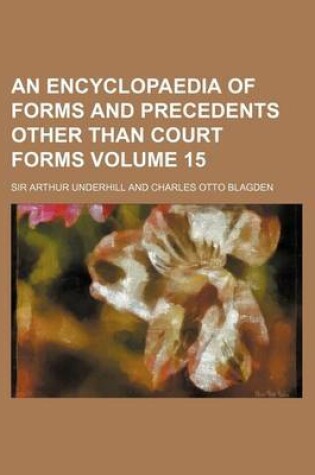 Cover of An Encyclopaedia of Forms and Precedents Other Than Court Forms Volume 15