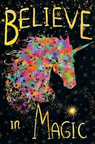 Cover of Journal Notebook Colorful Unicorn In Stars Believe In Magic