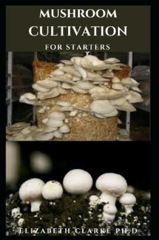 Cover of Mushroom Cultivation for Starter's