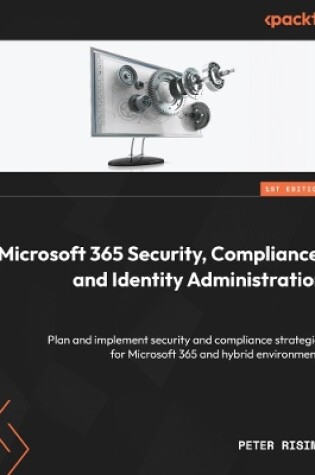 Cover of Microsoft 365 Security, Compliance, and Identity Administration