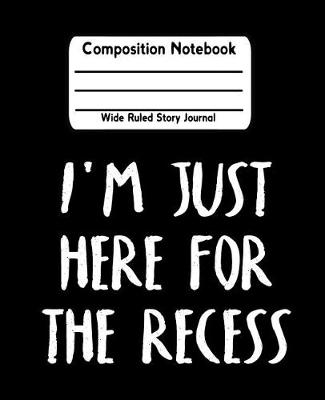 Book cover for I'm Just Here For The Recess