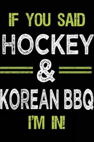 Cover of If You Said Hockey & Korean BBQ I'm In