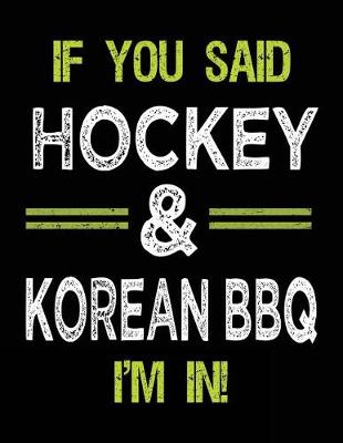 Book cover for If You Said Hockey & Korean BBQ I'm In