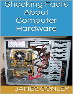 Book cover for Shocking Facts About Computer Hardware