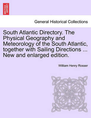 Book cover for South Atlantic Directory. the Physical Geography and Meteorology of the South Atlantic, Together with Sailing Directions ... New and Enlarged Edition.