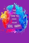 Book cover for Take the Time to Make Your Soul Happy