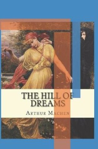 Cover of The Hill Of Dreams Annotated