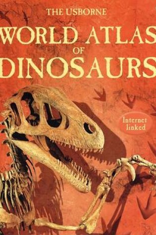 Cover of The Usborne World Atlas of Dinosaurs