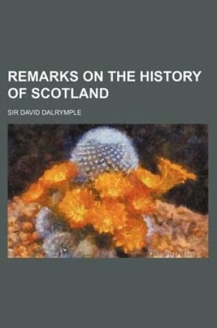 Cover of Remarks on the History of Scotland