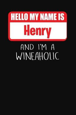 Book cover for Hello My Name is Henry And I'm A Wineaholic