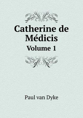 Book cover for Catherine de Me&#769;dicis Volume 1