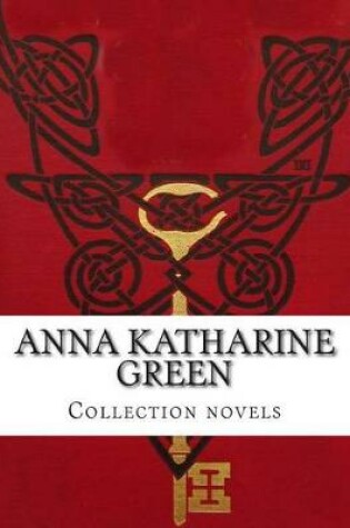 Cover of Anna Katharine Green, Collection novels