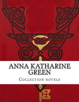 Book cover for Anna Katharine Green, Collection novels