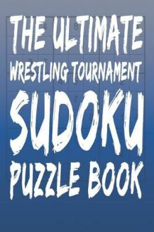 Cover of The Ultimate Wrestling Tournament Sudoku Puzzle Book