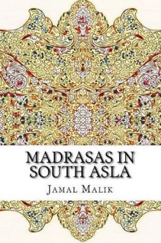 Cover of Madrasas in South Asla