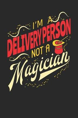 Book cover for I'm A Delivery Person Not A Magician