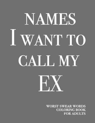 Book cover for Names I want to call my ex
