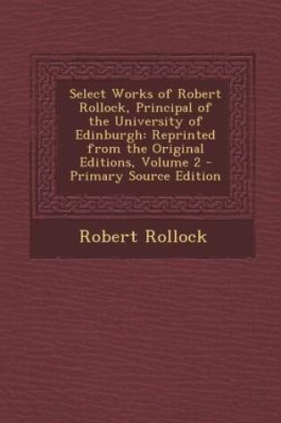 Cover of Select Works of Robert Rollock, Principal of the University of Edinburgh
