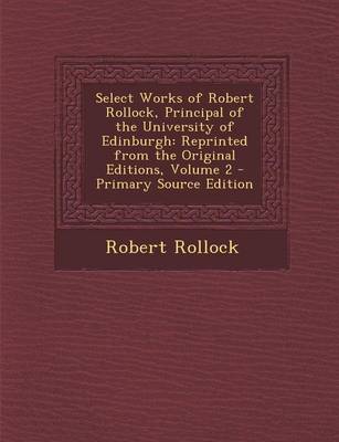 Book cover for Select Works of Robert Rollock, Principal of the University of Edinburgh