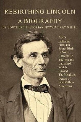 Cover of Rebirthing Lincoln, a Biography