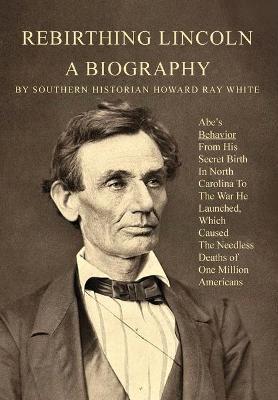 Book cover for Rebirthing Lincoln, a Biography