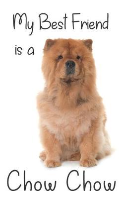 Cover of My best Friend is a Chow Chow