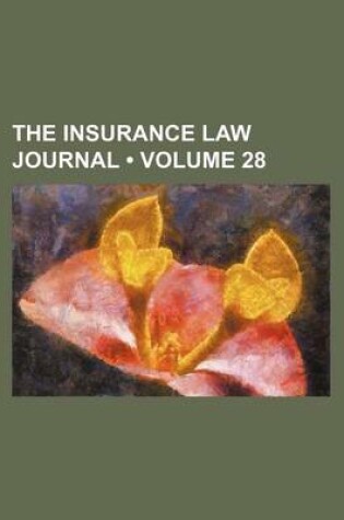 Cover of The Insurance Law Journal (Volume 28)