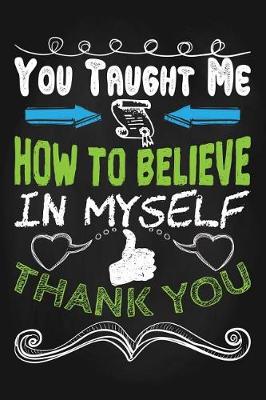 Book cover for You Taught Me How to Believe in Myself Thank You