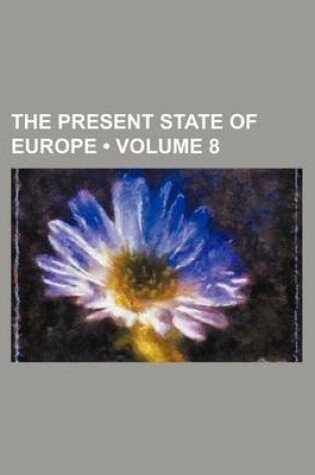 Cover of The Present State of Europe (Volume 8)