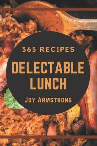 Cover of 365 Delectable Lunch Recipes