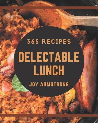 Book cover for 365 Delectable Lunch Recipes