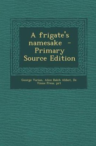 Cover of A Frigate's Namesake - Primary Source Edition